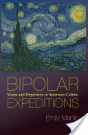Expediții bipolare: Mania și depresia în cultura americană - Bipolar Expeditions: Mania and Depression in American Culture