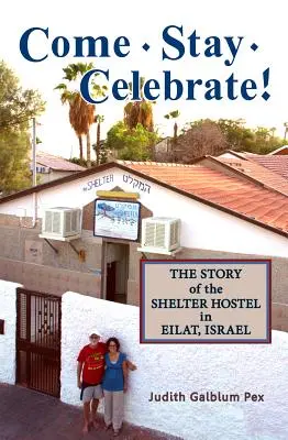 Vino, stai, sărbătorește!: Povestea hostelului Shelter din Eilat, Israel - Come, Stay, Celebrate!: The Story of the Shelter Hostel in Eilat, Israel
