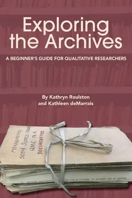 Explorarea arhivelor: Ghidul începătorului pentru cercetătorii calitativi - Exploring the Archives: A Beginner's Guide for Qualitative Researchers