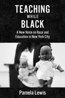 Teaching While Black: O nouă voce despre rasă și educație în New York City - Teaching While Black: A New Voice on Race and Education in New York City