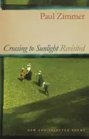Crossing to Sunlight Revisited: Poezii noi și selectate - Crossing to Sunlight Revisited: New and Selected Poems