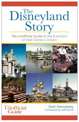 Disneyland Story: Ghidul neoficial al evoluției visului lui Walt Disney - Disneyland Story: The Unofficial Guide to the Evolution of Walt Disney's Dream