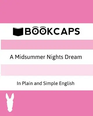 A Midsummer Nights Dream In Plain and Simple English (O traducere modernă și versiunea originală) - A Midsummer Nights Dream In Plain and Simple English (A Modern Translation and the Original Version)
