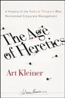 Epoca ereticilor: O istorie a gânditorilor radicali care au reinventat managementul corporatist - The Age of Heretics: A History of the Radical Thinkers Who Reinvented Corporate Management