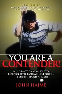 Ești un concurent! Build Emotional Muscle to Perform Better and Achieve More in Business, Sports and Life (Construiți mușchi emoționali pentru a performa mai bine și a obține mai mult în afaceri, sport și viață) - You Are a Contender!: Build Emotional Muscle to Perform Better and Achieve More in Business, Sports and Life