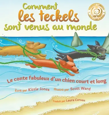 Comment les teckels sont venus au monde (Ediția a doua, copertă cartonată bilingvă franceză/engleză): Le conte fabuleux d'un chien court et long (Tall Tales # - Comment les teckels sont venus au monde (Second Edition French/English Bilingual Hard Cover): Le conte fabuleux d'un chien court et long (Tall Tales #