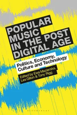 Muzica populară în epoca post-digitală: Politică, economie, cultură și tehnologie - Popular Music in the Post-Digital Age: Politics, Economy, Culture and Technology