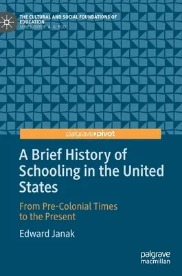O scurtă istorie a școlarizării în Statele Unite: Din epoca precolonială până în prezent - A Brief History of Schooling in the United States: From Pre-Colonial Times to the Present