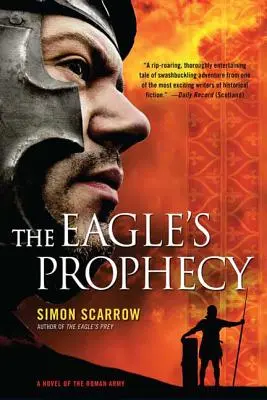 Profeția vulturului: Un roman al armatei romane - The Eagle's Prophecy: A Novel of the Roman Army