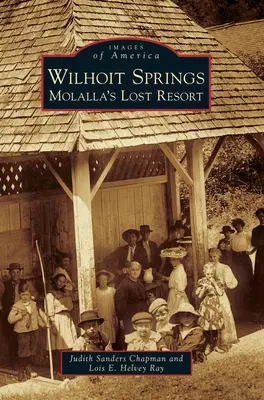 Wilhoit Springs: Stațiunea pierdută din Molalla - Wilhoit Springs: Molalla's Lost Resort