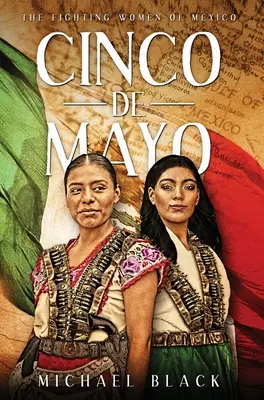 Cinco de Mayo: Femeile luptătoare din Mexic - Cinco de Mayo: The Fighting Women of Mexico
