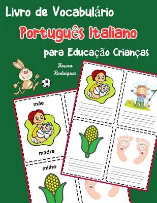 Portuguese Italian Vocabulary Book for Kids: Carte pentru copii pentru a învăța 200 de cuvinte portugheze italiene de bază - Livro de Vocabulrio Portugus Italiano para Educao Crianas: Livro infantil para aprender 200 Portugus Italiano palavras bsicas