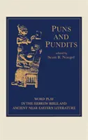 Puns and Pundits: Joc de cuvinte în Biblia ebraică și în literatura Orientului Apropiat Antic - Puns and Pundits: Word Play in the Hebrew Bible and Ancient Near Eastern Literature