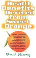 Beneficii pentru sănătate derivate din portocala dulce: Suplimente de diosmin din citrice - Health Benefits Derived from Sweet Orange: Diosmin Supplements from Citrus