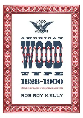 Tipul de lemn american: 1828-1900 - American Wood Type: 1828-1900