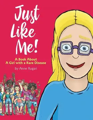 La fel ca mine! O carte despre o fată cu o boală rară - Just Like Me!: A Book About A Girl with a Rare Disease