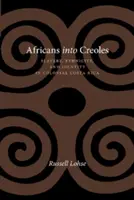 Africani în creole: Sclavie, etnicitate și identitate în Costa Rica colonială - Africans Into Creoles: Slavery, Ethnicity, and Identity in Colonial Costa Rica
