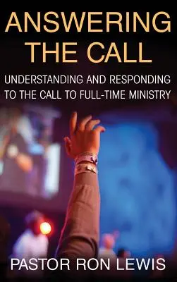 Răspunzând chemării: Înțelegerea și răspunsul la chemarea la slujire cu normă întreagă - Answering the Call: Understanding and Responding to the Call to Full-Time Ministry