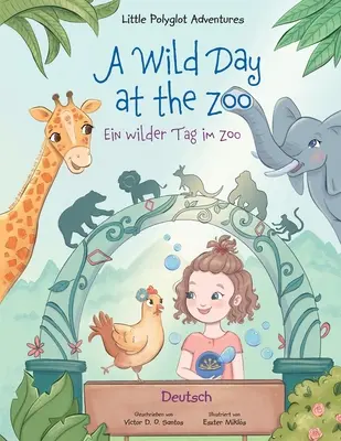 O zi sălbatică la grădina zoologică / Ein wilder Tag im Zoo - Ediție în limba germană: Carte ilustrată pentru copii - A Wild Day at the Zoo / Ein wilder Tag im Zoo - German Edition: Children's Picture Book