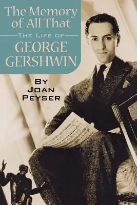 The Memory of All That: Viața lui George Gershwin - The Memory of All That: The Life of George Gershwin