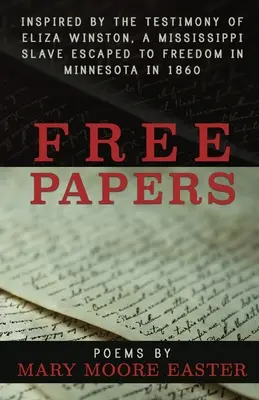 Free Papers: inspirat de mărturia Eliza Winston, o sclavă din Mississippi eliberată în Minnesota în 1860 - Free Papers: inspired by the testimony of Eliza Winston, a Mississippi slave freed in Minnesota in 1860