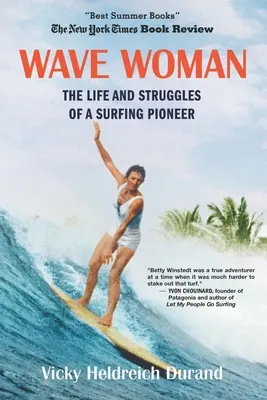 Femeia valurilor: Viața și luptele unei pioniere a surfingului: The Life and Struggles of a Surfing Pioneer: Beach Book Edition - Wave Woman: The Life and Struggles of a Surfing Pioneer: Beach Book Edition
