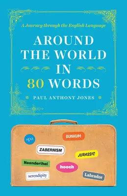 În jurul lumii în 80 de cuvinte: O călătorie prin limba engleză - Around the World in 80 Words: A Journey Through the English Language