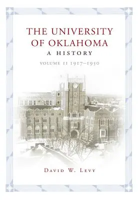 Universitatea din Oklahoma: O istorie, volumul II: 1917-1950 - The University of Oklahoma: A History, Volume II: 1917-1950