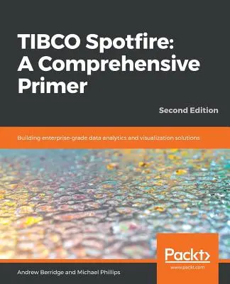 TIBCO Spotfire: Construirea de soluții de analiză și vizualizare a datelor de nivel enterprise - TIBCO Spotfire: Building enterprise-grade data analytics and visualization solutions