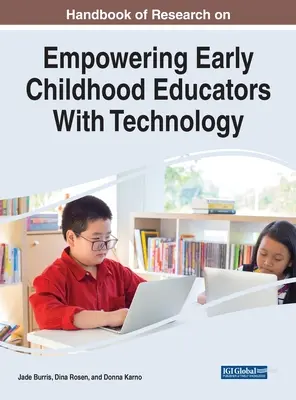Handbook of Research on Empowering Early Childhood Educators With Technology (Manual de cercetare privind abilitarea educatorilor din copilăria timpurie cu ajutorul tehnologiei) - Handbook of Research on Empowering Early Childhood Educators With Technology
