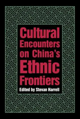 Întâlniri culturale la frontierele etnice ale Chinei - Cultural Encounters on China's Ethnic Frontiers