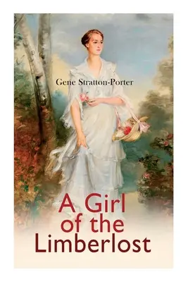 O fată din Limberlost: Roman de dragoste - A Girl of the Limberlost: Romance Novel