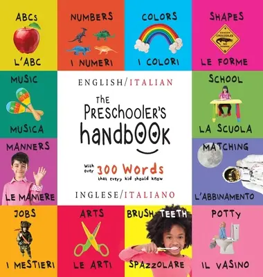 The Preschooler's Handbook: Bilingv (Engleză / Italiană) (Inglese / Italiano) ABC, numere, culori, forme, potrivire, școală, maniere, oliță și - The Preschooler's Handbook: Bilingual (English / Italian) (Inglese / Italiano) ABC's, Numbers, Colors, Shapes, Matching, School, Manners, Potty an