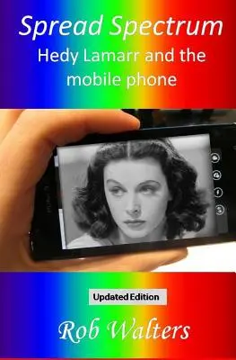 Spread Spectrum: Hedy Lamarr și telefonul mobil - Spread Spectrum: Hedy Lamarr and the mobile phone
