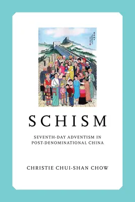 Schismă: Adventismul de Ziua a Șaptea în China post-denominațională - Schism: Seventh-day Adventism in Post-Denominational China
