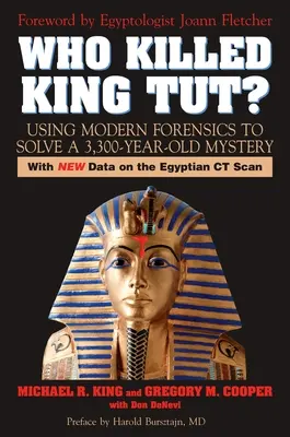 Cine l-a ucis pe regele Tut?: Utilizarea expertizei criminalistice moderne pentru a rezolva un mister vechi de 3 300 de ani - Who Killed King Tut?: Using Modern Forensics to Solve a 3,300-year-old Mystery