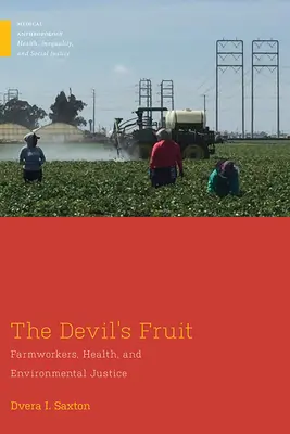 Fructele diavolului: Muncitorii agricoli, sănătatea și justiția de mediu - The Devil's Fruit: Farmworkers, Health, and Environmental Justice