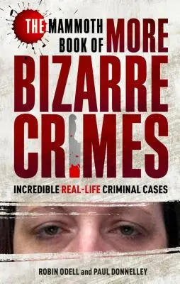The Mammoth Book of More Bizarre Crimes (Cartea mamut a altor crime bizare) - The Mammoth Book of More Bizarre Crimes