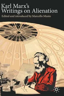 Scrieri ale lui Karl Marx despre alienare - Karl Marx's Writings on Alienation
