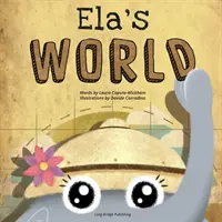 Lumea lui Ela: O poveste jucăușă despre patrimoniu și culturile lumii - Ela's World: A playful story about heritage and world cultures