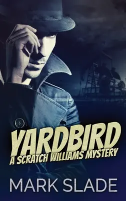Yardbird: Un mister Scratch Williams - Yardbird: A Scratch Williams Mystery
