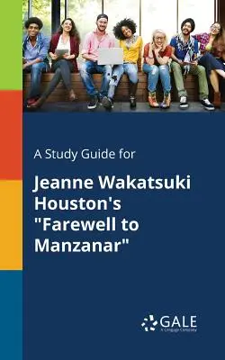 Un ghid de studiu pentru Jeanne Wakatsuki Houston's Farewell to Manzanar