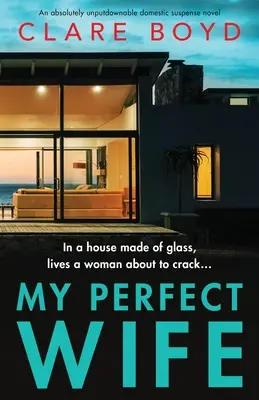 Soția mea perfectă: Un roman de suspans domestic absolut de nerefuzat - My Perfect Wife: An absolutely unputdownable domestic suspense novel