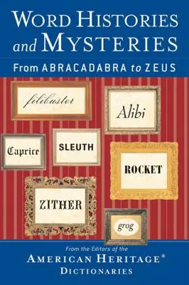 Istorii și mistere ale cuvintelor: De la Abracadabra la Zeus - Word Histories and Mysteries: From Abracadabra to Zeus