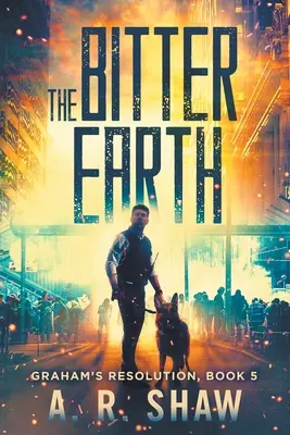 The Bitter Earth: Un thriller medical post-apocaliptic - The Bitter Earth: A Post-Apocalyptic Medical Thriller