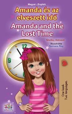 Amanda și timpul pierdut (Hungarian English Bilingual Children's Book) - Amanda and the Lost Time (Hungarian English Bilingual Children's Book)