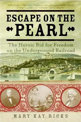 Escape on the Pearl: Lupta eroică pentru libertate pe calea ferată subterană: The Heroic Bid for Freedom on the Underground Railroad - Escape on the Pearl: The Heroic Bid for Freedom on the Underground Railroad