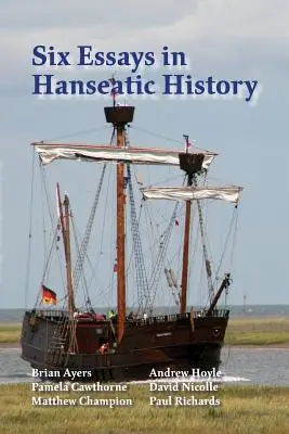 Șase eseuri de istorie hanseatică - Six Essays in Hanseatic History