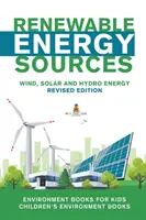 Surse de energie regenerabilă - Energia eoliană, solară și hidro Ediție revizuită: Cărți de mediu pentru copii - Cărți de mediu pentru copii - Renewable Energy Sources - Wind, Solar and Hydro Energy Revised Edition: Environment Books for Kids - Children's Environment Books
