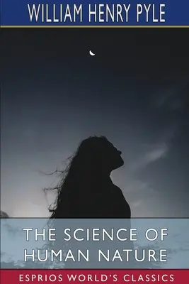 Știința naturii umane (Esprios Classics) - The Science of Human Nature (Esprios Classics)